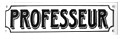 French Metal/Enamel Sign, Professeur (Teacher)