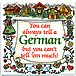 You Can Always Tell A German Magnet, 4x4 Ceramic Tile