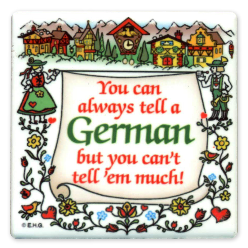 You Can Always Tell A German Magnet, 4x4 Ceramic Tile